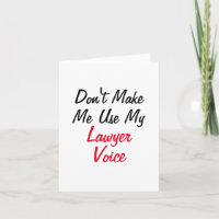 Don't Make Me Use My Lawyer Voice 