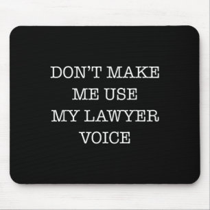 Don't Make Me Use My Lawyer Voice Funny Gift Lawye Mouse Pad