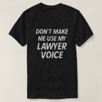 Don't make me use my Lawyer voice funny gift