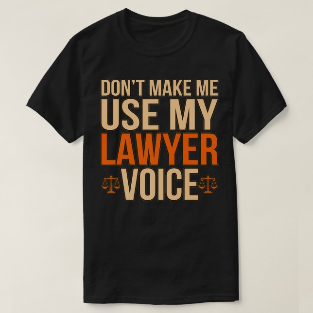 Don't Make Me Use My Lawyer Voice Law School Graph T-Shirt (Design Front)