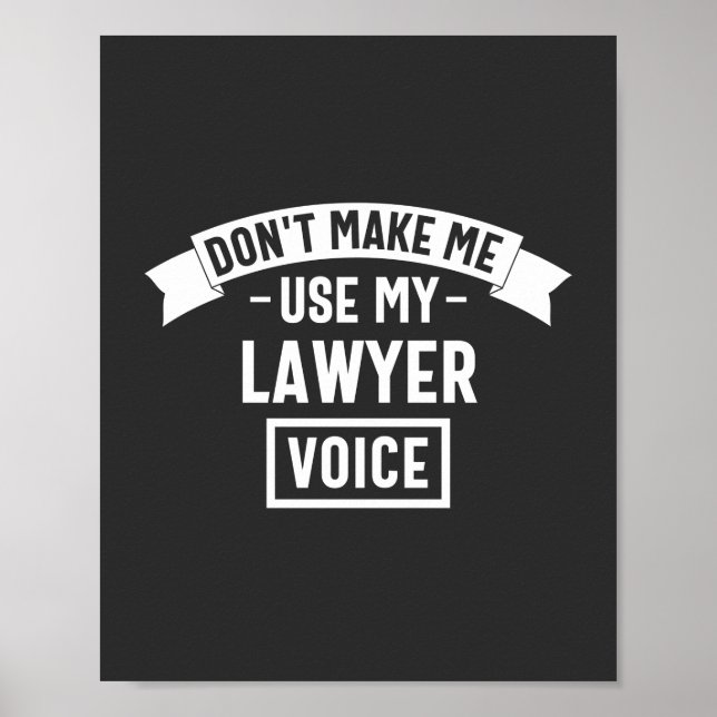 Don't make me use my lawyer voice poster (Front)