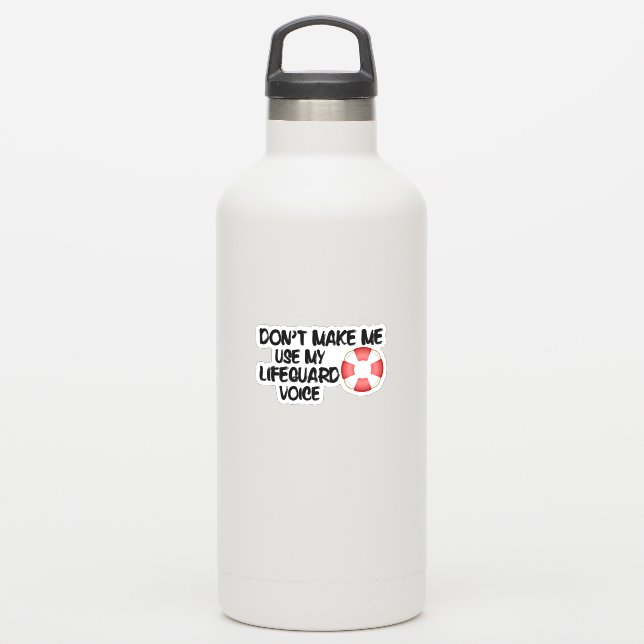 Don't Make Me Use My Lifeguard Voice (Waterbottle)
