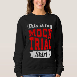 Don't Make Me Use My Mock Trial Voice Funny Law St Sweatshirt