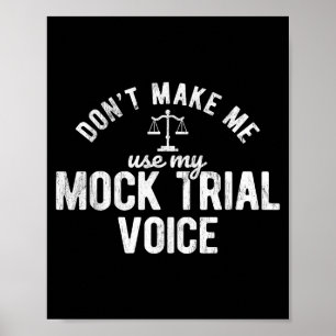 Don't Make Me Use My Mock Trial Voice Lawyer  Poster
