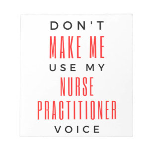 Don't Make Me Use My Nurse Practitioner Voice 2 Notepad
