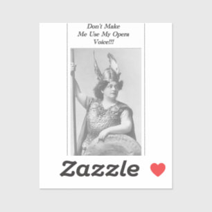 Don't Make me use my Opera voice 