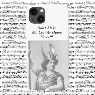 Don't Make me use my Opera voice iPhone 13 Case