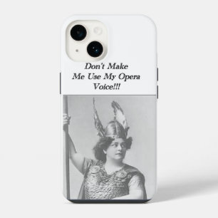 Don't Make me use my Opera voice iPhone 14 Case