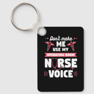 Don't Make Me Use My Operating Room Nurse Voice OR Key Ring
