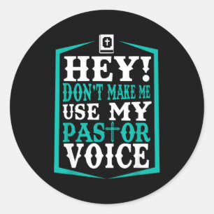Don't Make Me Use My Pastor Voice Funny Pastor  Classic Round Sticker