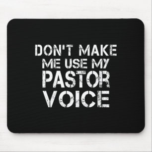 Dont Make Me Use My Pastor Voice Funny Pastor Mouse Pad