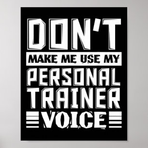Don't Make Me Use My Personal Trainer Voice Funny  Poster