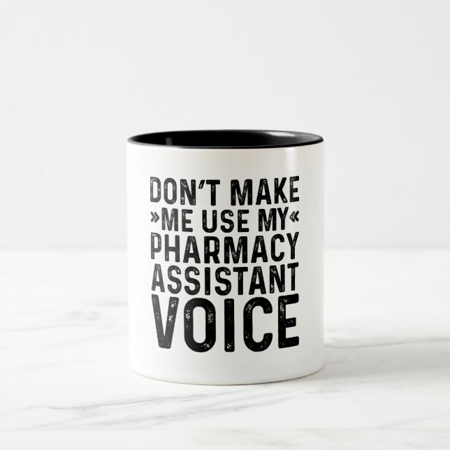 Don't Make Me Use My Pharmacy Assistant Voice Two-Tone Coffee Mug (Center)