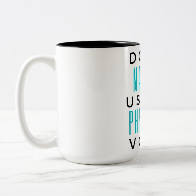 Don't Make Me Use My Physician Voice 2 Two-Tone Coffee Mug (Left)