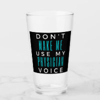 Don't Make Me Use My Physician Voice