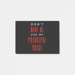 Don't Make Me Use My Principal Voice Post-it Notes