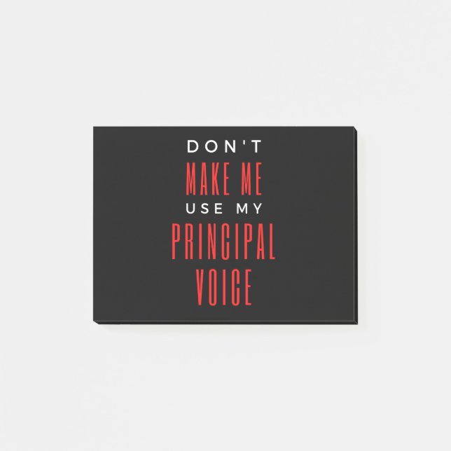 Don't Make Me Use My Principal Voice Post-it Notes (Front)