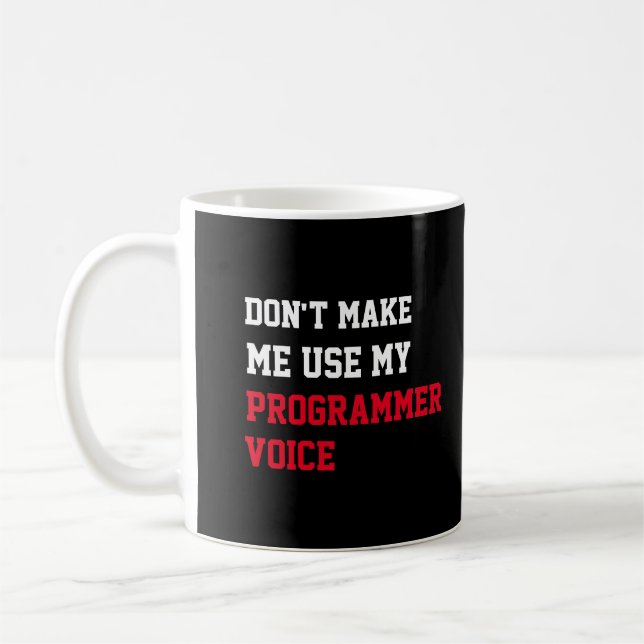 Don't Make Me Use My Programmer Voice Coffee Mug (Left)
