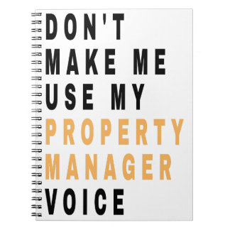 don't make me use my property manager voice ,Funny Notebook