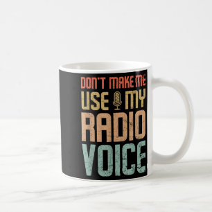 Don't Make Me Use My Radio Voice Funny Vintage Gro Coffee Mug