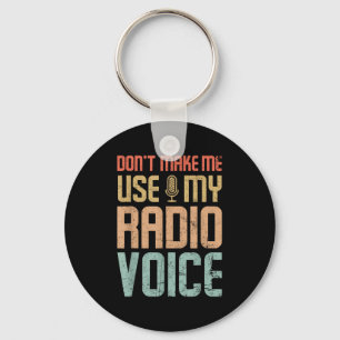 Don't Make Me Use My Radio Voice Funny Vintage Gro Key Ring