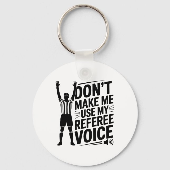 Don't Make Me Use My Referee Voice, Referee Refere Key Ring (Front)