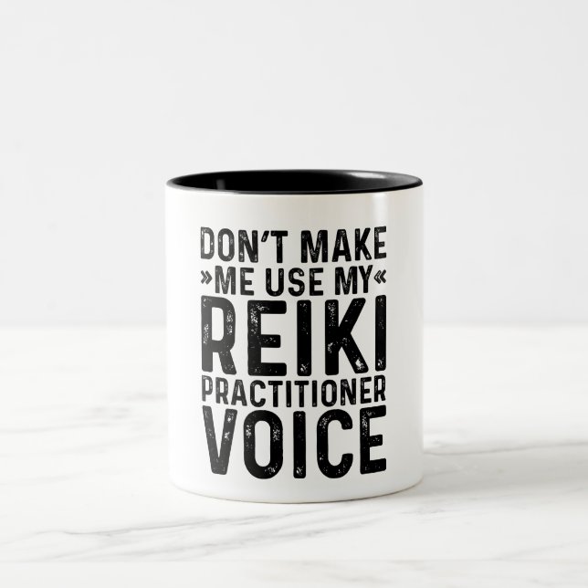 Don't Make Me Use My Reiki Practitioner Voice Two-Tone Coffee Mug (Center)