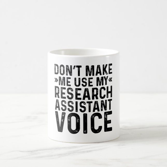 Don't Make Me Use My Research Assistant Voice Coffee Mug (Center)