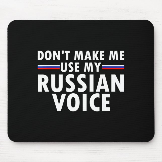 Don't Make Me Use My Russian Voice Funny Russian A Mouse Pad (Front)