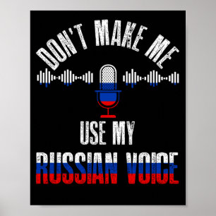 Don'T Make Me Use My Russian Voice Poster