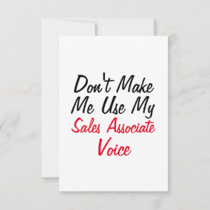 Don't Make Me Use My Sales Associate Voice Card