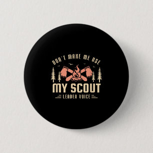 Dont Make Me Use My Scout Leader Voice For A Scout 6 Cm Round Badge