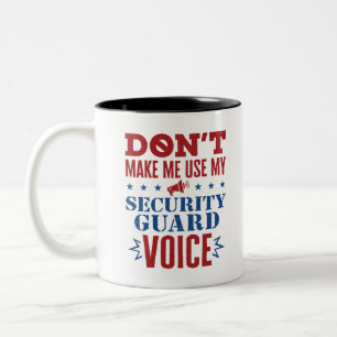 Don't Make Me Use My Security Guard Voice Two-Tone Coffee Mug