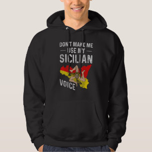 Don't Make Me Use My Sicilian Voice Sicily Convers Hoodie