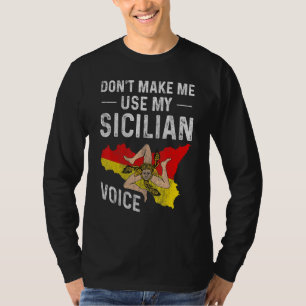 Don't Make Me Use My Sicilian Voice Sicily Convers T-Shirt