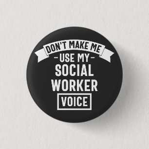 Don't Make Me Use My Social Worker Voice 3 Cm Round Badge
