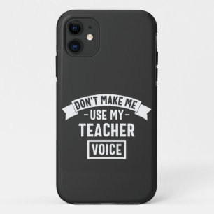 don't make me use my teacher voice Case-Mate iPhone case