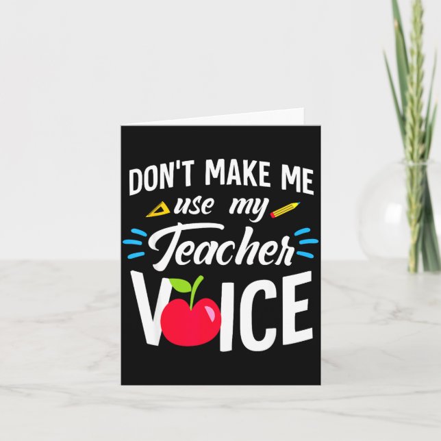 Don't Make Me Use My Teacher Voice For Men Women K Card (Front)