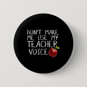 Don't Make Me Use My Teacher Voice Fun 6 Cm Round Badge