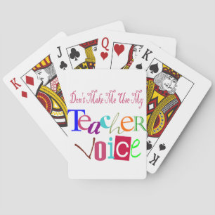 Don't Make me Use My teacher Voice Playing Cards