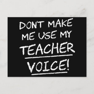 Don't Make Me Use My Teacher Voice Postcard