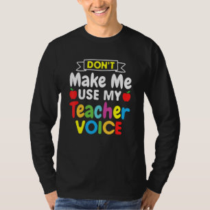Don't Make Me Use My Teacher Voice World Teacher's T-Shirt