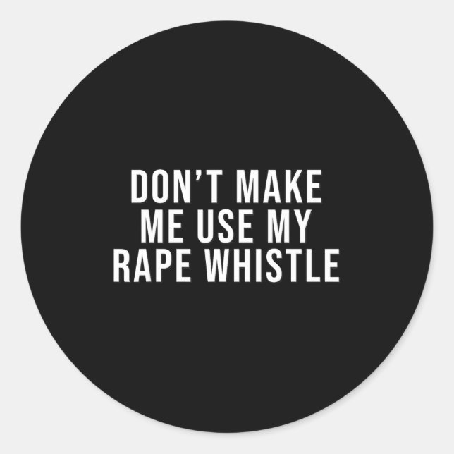 Dont Make Me Use My Whistle Feminism Shirt Menspla Classic Round Sticker (Front)