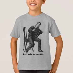 Don't make me use this! (Accordion) T-Shirt