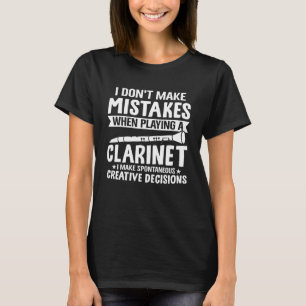 Don't Make Mistakes Playing a Clarinet Creative De T-Shirt