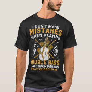 Don't Make Mistakes Playing Double Bass Creative D T-Shirt