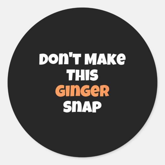 Don't Make This Ginger Snap 1  Classic Round Sticker (Front)