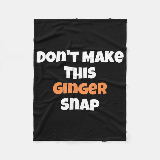 Don't Make This Ginger Snap 1  Fleece Blanket (Front)