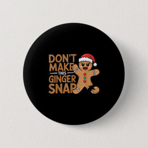 Don't Make This Ginger Snap Baker Gingerbread Chri 6 Cm Round Badge