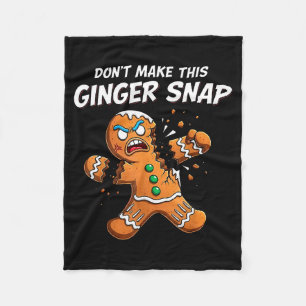 Don't Make This Ginger Snap Baker Gingerbread Chri Fleece Blanket